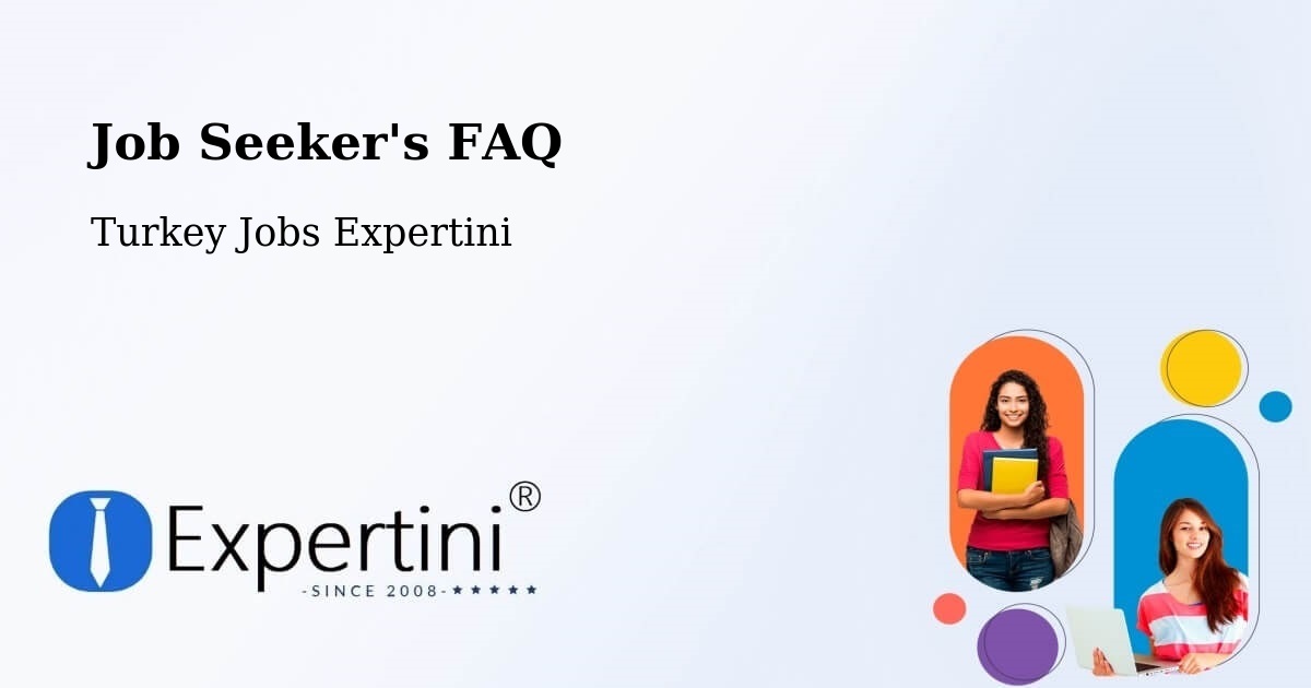 Job Seeker FAQ – Arakli - Turkey Jobs Expertini